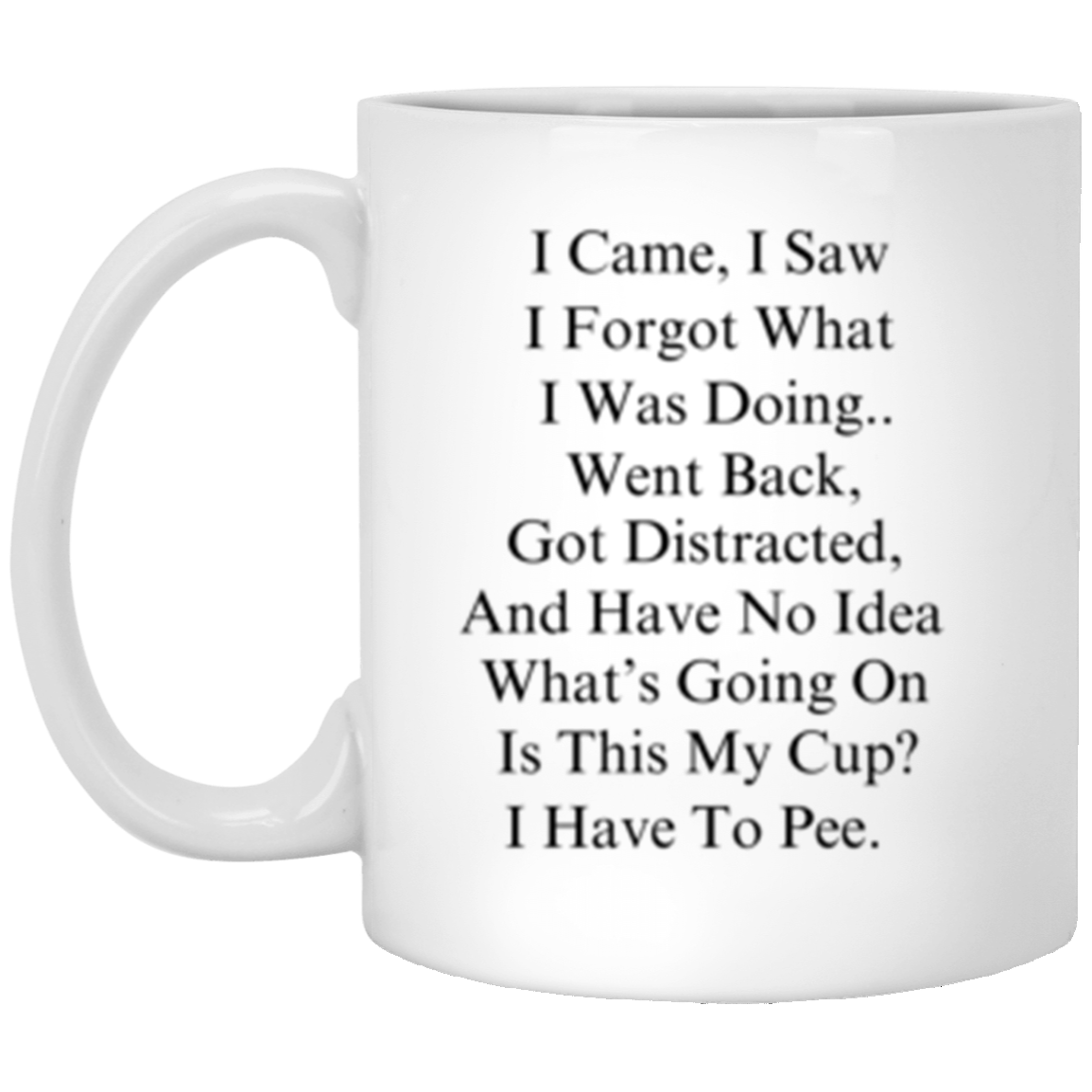 I Have to Pee - 11oz White Mug