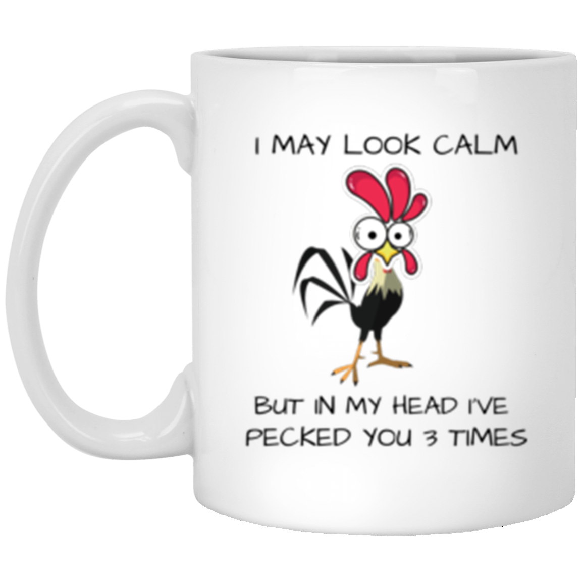 I Look Calm  - 11oz White Mug